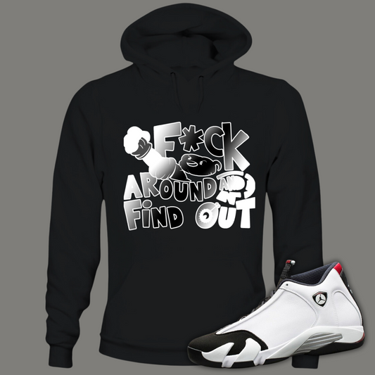 F*ck Around And Find Out B Hoodie Match Air Jordan 14 "Black Toe"