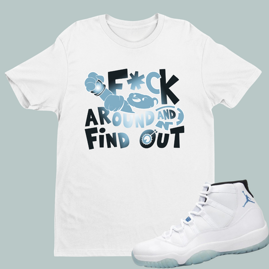 F*ck Around And Find Out W Tee Match Air Jordan 11 “Legend Blue”