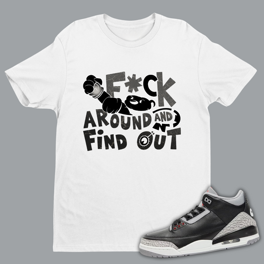 F*ck Around And Find Out W Tee Match Air Jordan 3 “Black Cement”