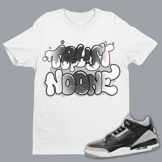 Trust No One W Tee Match Air Jordan 3 “Black Cement”