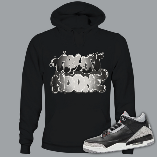 Trust No One B Hoodie Match Air Jordan 3 “Black Cement”