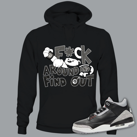 F*ck Around And Find Out B Hoodie Match Air Jordan 3 “Black Cement”