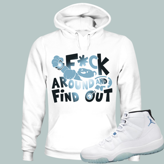 F*ck Around And Find Out W Hoodie Match Air Jordan 11“Legend Blue”