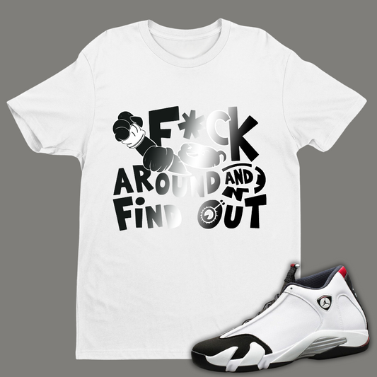 F*ck Around And Find Out W Tee Match Air Jordan 14 "Black Toe"