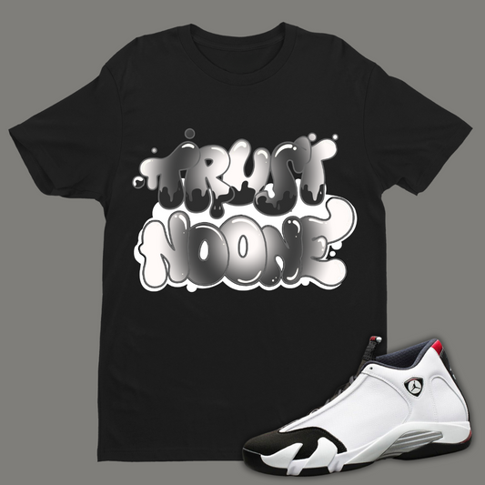 Trust No One B Tee Match Air Jordan 14 "Black Toe"