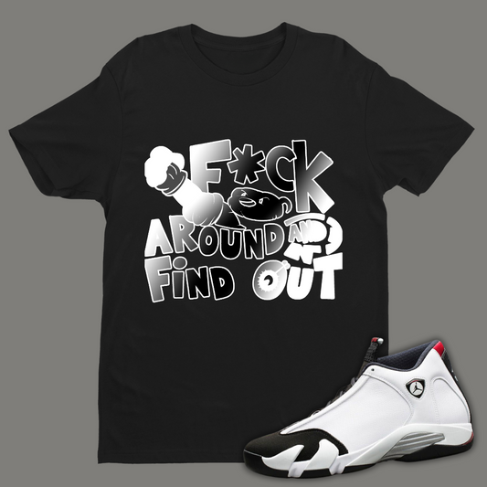 F*ck Around And Find Out B Tee Match Air Jordan 14 "Black Toe"