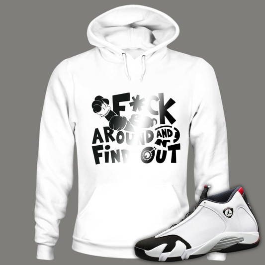 F*ck Around And Find Out W Hoodie Match Air Jordan 14 "Black Toe"