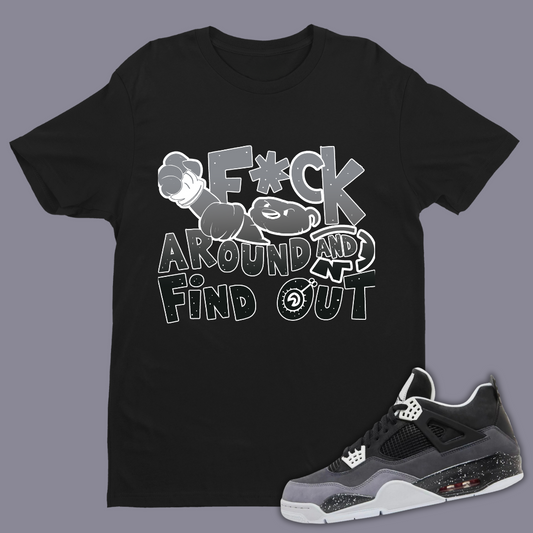 F*ck Around And Find Out B Tee Match Air Jordan 4 “Fear”